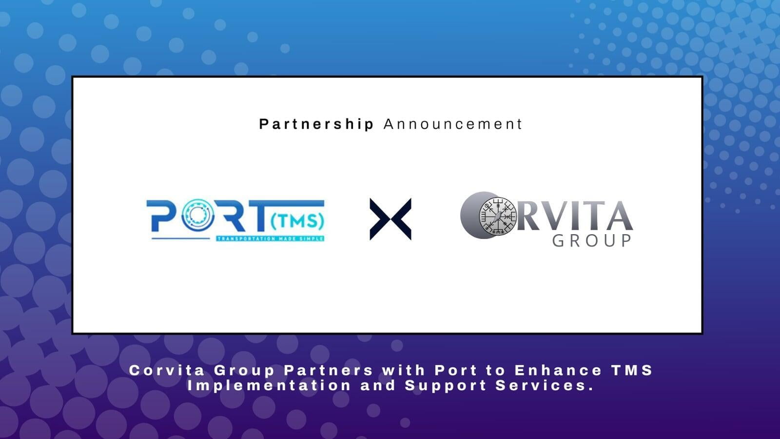 Corvita Group  Announces Strategic Partnership with Port TMS to Enhance TMS Implementation and Support Services